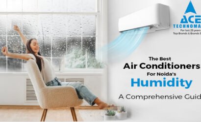 The Best Air Conditioners For Noida's Humidity: A Comprehensive Guide