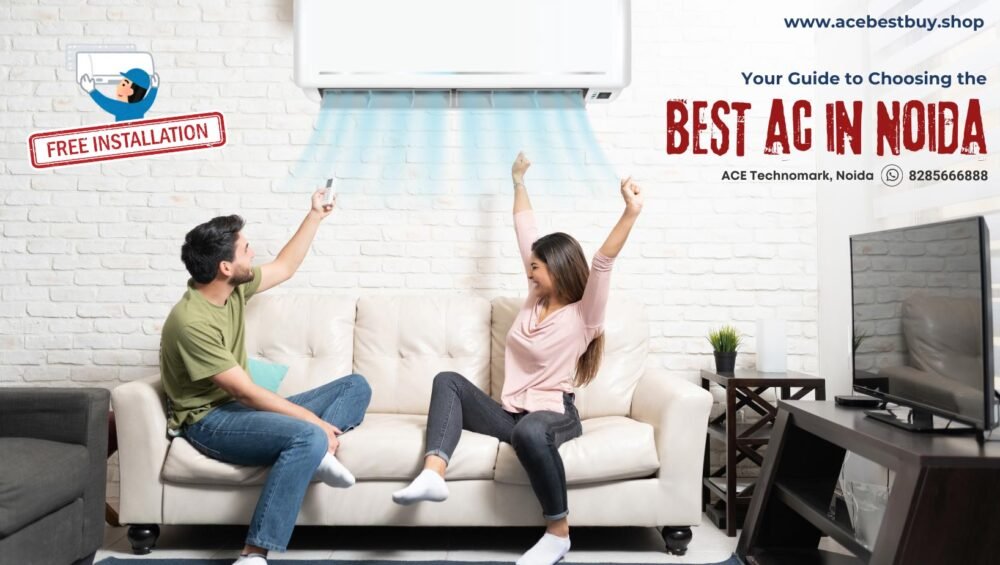 Your Guide to Choosing the best Air Conditioner in Noida