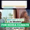 Best Hot and Cold AC Brands for Noida Climate – Expert Guide 2025