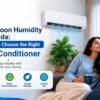 Monsoon Humidity in Noida How to Choose the Right Air Conditioners